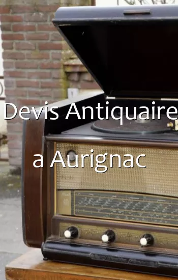Devis Antiquaire a Aurignac