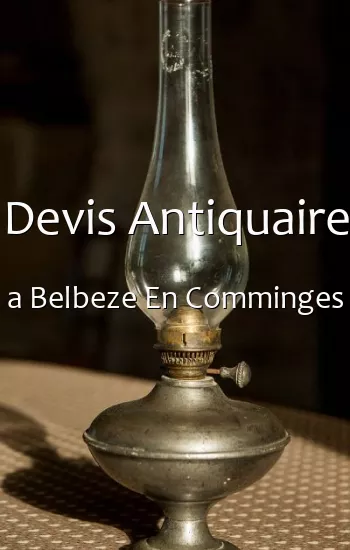 Devis Antiquaire a Belbeze En Comminges
