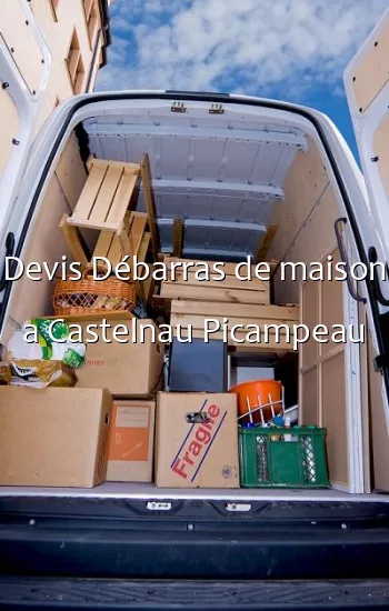 Devis Débarras de maison a Castelnau Picampeau