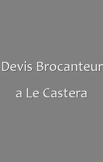 Devis Brocanteur a Le Castera