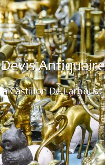 Devis Antiquaire a Castillon De Larboust