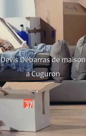 Devis Débarras de maison a Cuguron