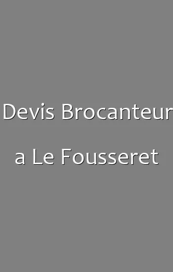 Devis Brocanteur a Le Fousseret