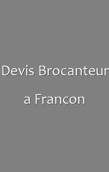 Devis Brocanteur a Francon