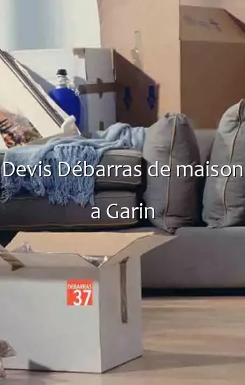 Devis Débarras de maison a Garin