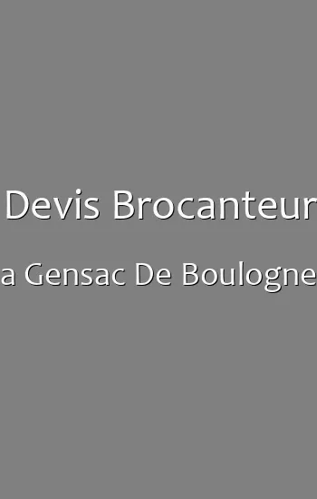 Devis Brocanteur a Gensac De Boulogne