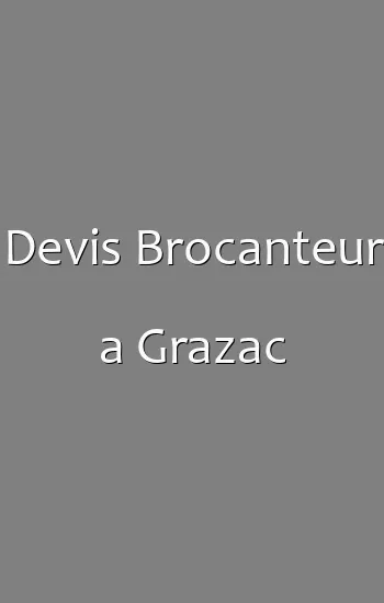 Devis Brocanteur a Grazac