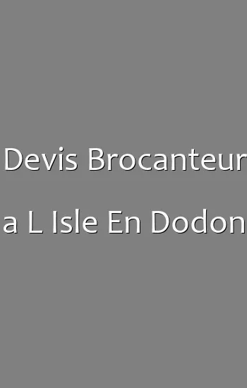 Devis Brocanteur a L Isle En Dodon