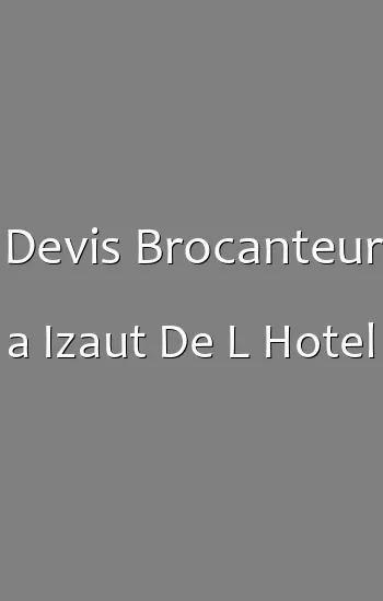 Devis Brocanteur a Izaut De L Hotel