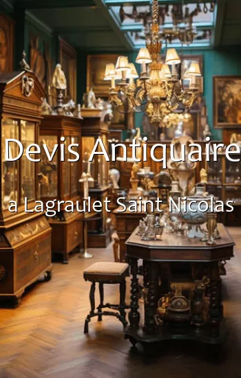 Devis Antiquaire a Lagraulet Saint Nicolas