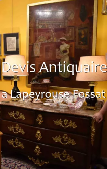 Devis Antiquaire a Lapeyrouse Fossat