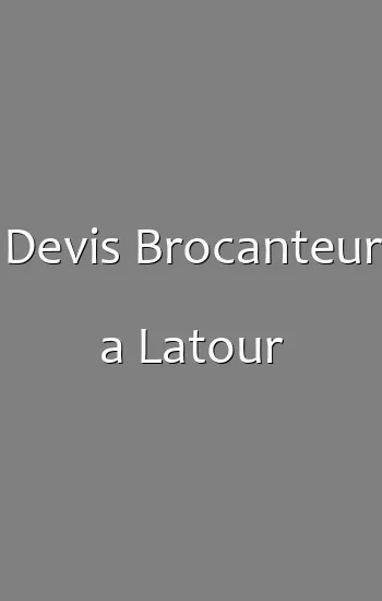 Devis Brocanteur a Latour