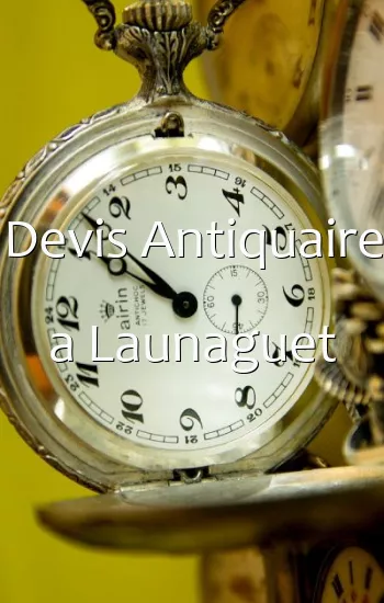 Devis Antiquaire a Launaguet