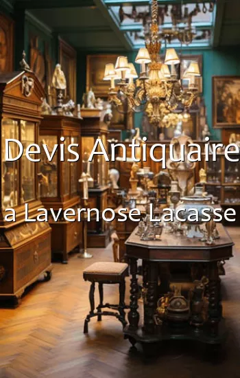 Devis Antiquaire a Lavernose Lacasse