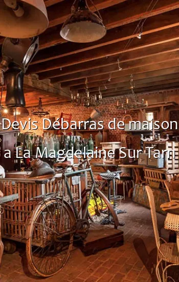 Devis Débarras de maison a La Magdelaine Sur Tarn