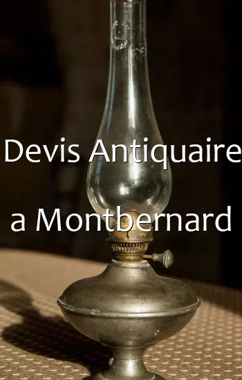 Devis Antiquaire a Montbernard