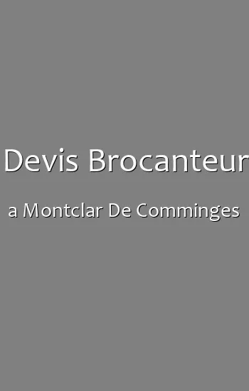 Devis Brocanteur a Montclar De Comminges