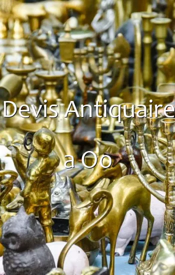 Devis Antiquaire a Oo
