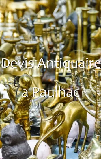 Devis Antiquaire a Paulhac