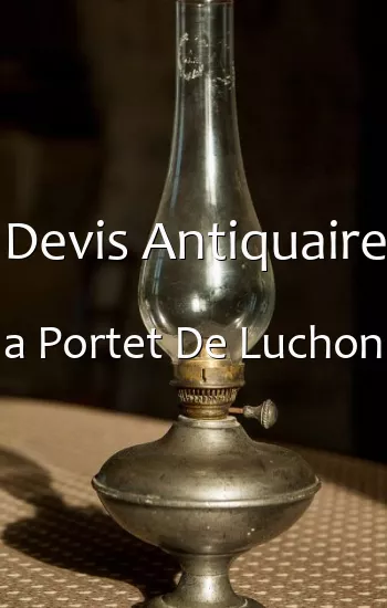 Devis Antiquaire a Portet De Luchon