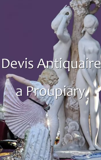 Devis Antiquaire a Proupiary