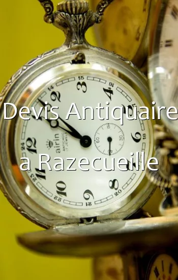 Devis Antiquaire a Razecueille