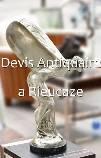 Devis Antiquaire a Rieucaze