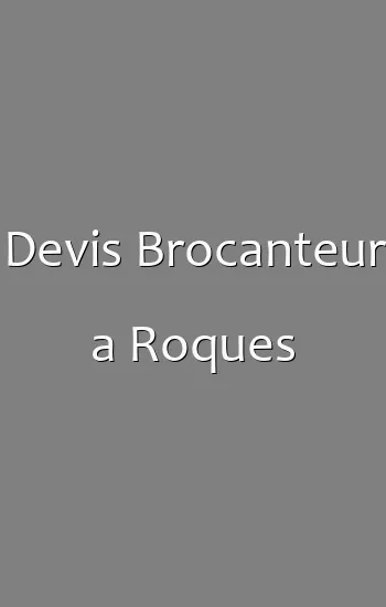 Devis Brocanteur a Roques