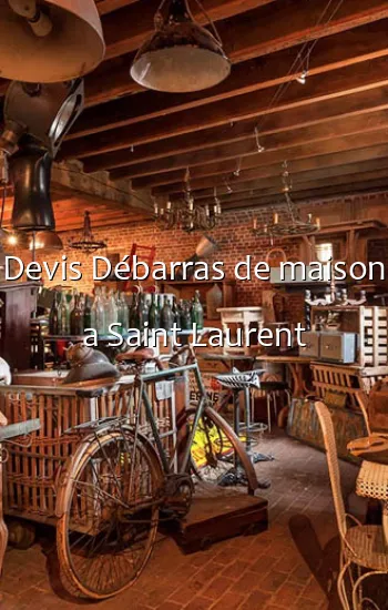 Devis Débarras de maison a Saint Laurent