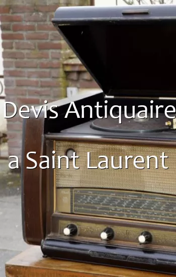 Devis Antiquaire a Saint Laurent