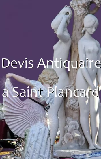 Devis Antiquaire a Saint Plancard