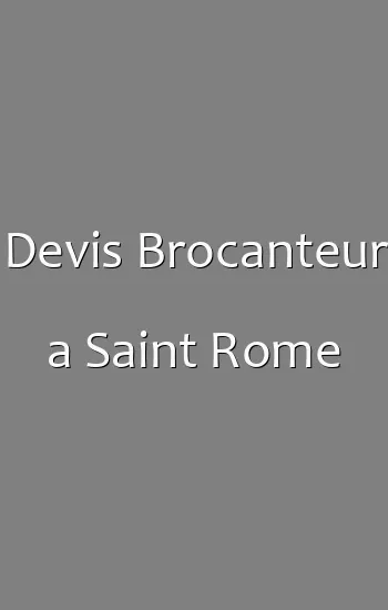 Devis Brocanteur a Saint Rome