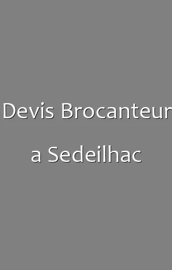 Devis Brocanteur a Sedeilhac