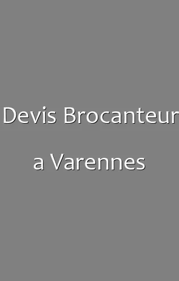 Devis Brocanteur a Varennes