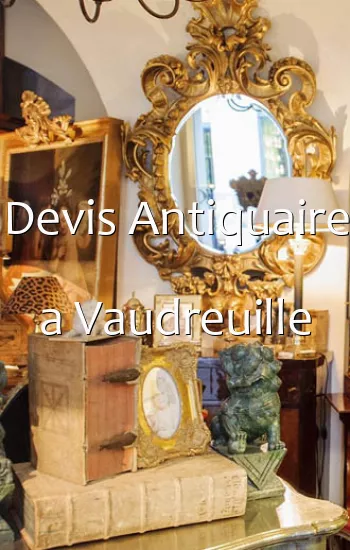 Devis Antiquaire a Vaudreuille