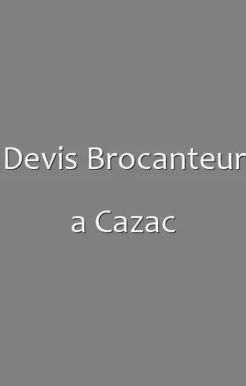 Devis Brocanteur a Cazac
